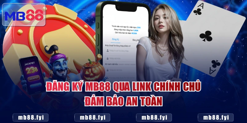Đăng ký MB88 qua link chính chủ, đảm bảo an toàn
