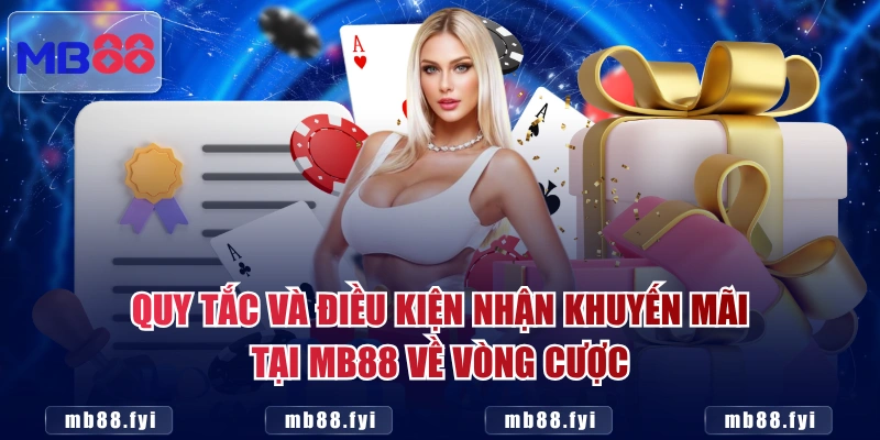 Quy tắc và điều kiện nhận khuyến mãi tại MB88 về vòng cược